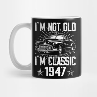 Vintage Classic Car I'm Not Old I'm Classic 1947 Mug